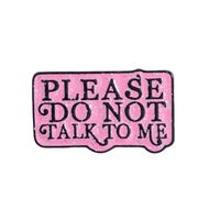 Creative Please Donot Talk To Me Slogan Billboard Brooch sku image 1